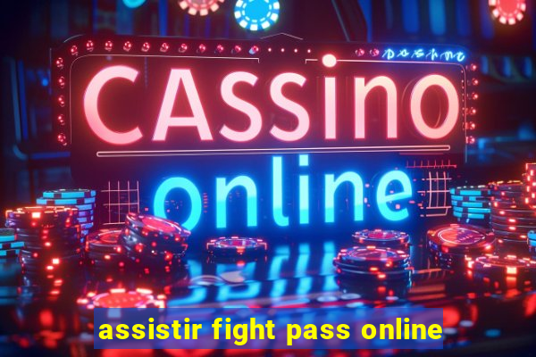 assistir fight pass online